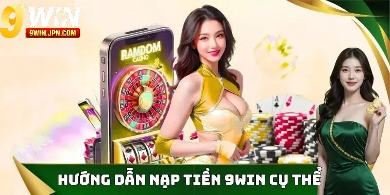 Vì Sao Cần Nạp Tiền Vào 9Win?