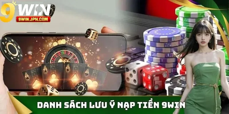 Lưu Ý Khi Nạp Tiền Vào 9Win