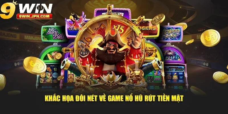 Giới thiệu về game nổ hũ đổi tiền mặt