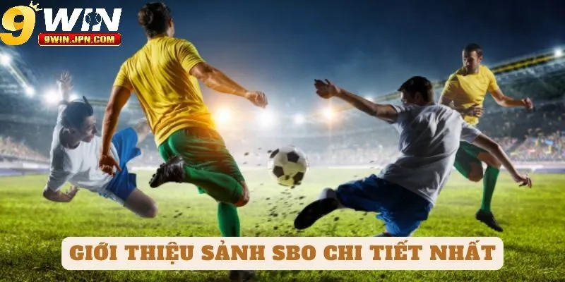 Điểm nổi bật của SBO Thể Thao 9Win