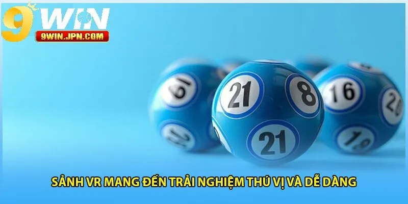 Ưu điểm của VR Xổ số 9Win