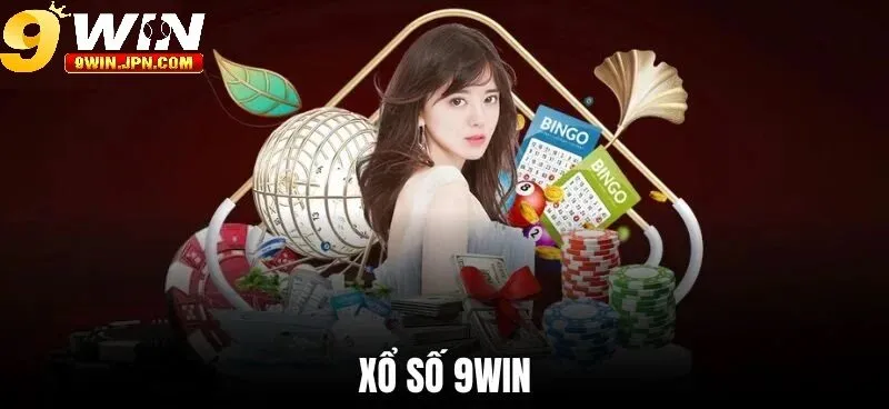 Vì sao nên chọn xổ số 9Win?